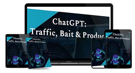ChatGPT: Traffic, Product And Bait Blueprint