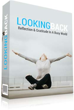 LOOKING BACK – The Power Of Reflection And Gratitude